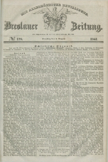 Breslauer Zeitung : mit allerhöchster Bewilligung. 1841, № 178 (3 August) + dod.