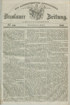 Breslauer Zeitung : mit allerhöchster Bewilligung. 1841, № 180 (5 August) + dod.