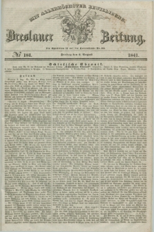 Breslauer Zeitung : mit allerhöchster Bewilligung. 1841, № 181 (6 August) + dod.