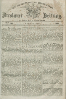 Breslauer Zeitung : mit allerhöchster Bewilligung. 1841, № 182 (7 August) + dod.