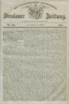 Breslauer Zeitung : mit allerhöchster Bewilligung. 1841, № 186 (12 August) + dod.