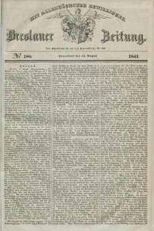 Breslauer Zeitung : mit allerhöchster Bewilligung. 1841, № 188 (14 August) + dod.