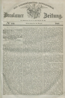Breslauer Zeitung : mit allerhöchster Bewilligung. 1841, № 192 (19 August) + dod.