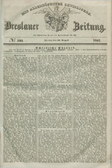 Breslauer Zeitung : mit allerhöchster Bewilligung. 1841, № 193 (20 August) + dod.