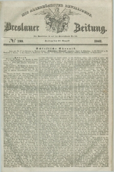 Breslauer Zeitung : mit allerhöchster Bewilligung. 1841, № 199 (27 August) + dod.