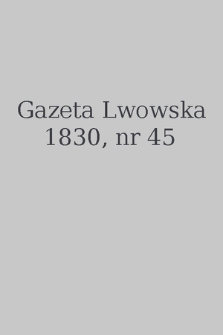 Gazeta Lwowska. 1830, nr 45