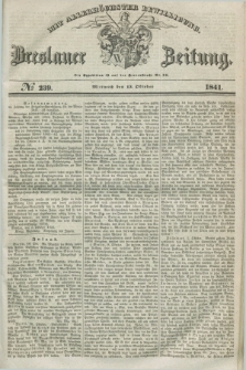 Breslauer Zeitung : mit allerhöchster Bewilligung. 1841, № 239 (13 Oktober) + dod.