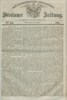 Breslauer Zeitung : mit allerhöchster Bewilligung. 1841, № 249 (25 Oktober) + dod.