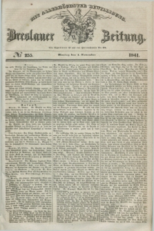 Breslauer Zeitung : mit allerhöchster Bewilligung. 1841, № 255 (1 November) + dod.