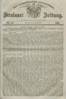 Breslauer Zeitung : mit allerhöchster Bewilligung. 1841, № 277 (26 November) + dod.
