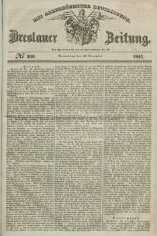 Breslauer Zeitung : mit allerhöchster Bewilligung. 1841, № 300 (23 December) + dod.