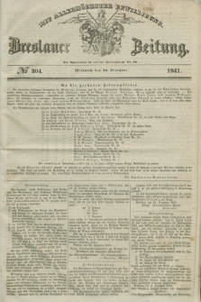 Breslauer Zeitung : mit allerhöchster Bewilligung. 1841, № 304 (29 December) + dod.