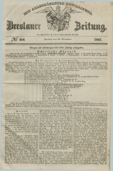 Breslauer Zeitung : mit allerhöchster Bewilligung. 1841, № 306 (31 December) + dod.