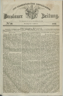 Breslauer Zeitung : mit allerhöchster Bewilligung. 1842, № 26 (1 Februar) + dod.