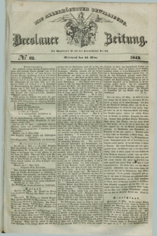 Breslauer Zeitung : mit allerhöchster Bewilligung. 1842, № 69 (23 März) + dod.