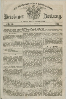 Breslauer Zeitung : mit allerhöchster Bewilligung. 1842, № 87 (15 April) + dod.
