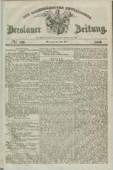 Breslauer Zeitung : mit allerhöchster Bewilligung. 1842, № 122 (30 Mai) + dod.