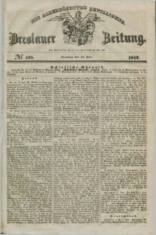Breslauer Zeitung : mit allerhöchster Bewilligung. 1842, № 135 (14 Juni) + dod.