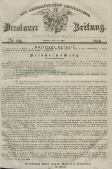Breslauer Zeitung : mit allerhöchster Bewilligung. 1842, № 162 (15 Juli) + dod.
