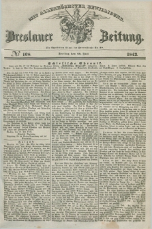 Breslauer Zeitung : mit allerhöchster Bewilligung. 1842, № 168 (22 Juli) + dod.