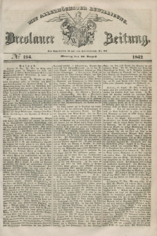 Breslauer Zeitung : mit allerhöchster Bewilligung. 1842, № 194 (22 August) + dod.