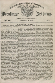 Breslauer Zeitung : mit allerhöchster Bewilligung. 1842, № 201 (30 August) + dod.