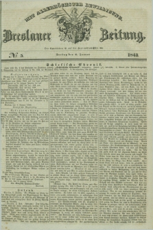 Breslauer Zeitung : mit allerhöchster Bewilligung. 1843, № 5 (6 Januar) + dod.
