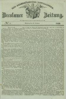 Breslauer Zeitung : mit allerhöchster Bewilligung. 1843, № 7 (9 Januar) + dod.