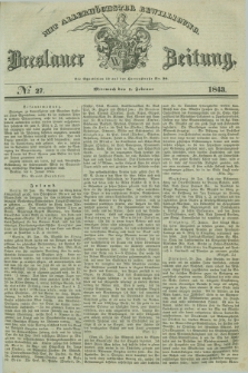 Breslauer Zeitung : mit allerhöchster Bewilligung. 1843, № 27 (1 Februar) + dod.