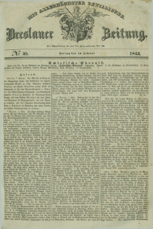 Breslauer Zeitung : mit allerhöchster Bewilligung. 1843, № 35 (10 Februar) + dod.
