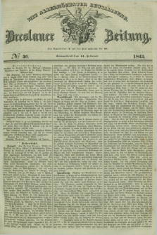 Breslauer Zeitung : mit allerhöchster Bewilligung. 1843, № 36 (11 Februar) + dod.