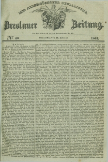 Breslauer Zeitung : mit allerhöchster Bewilligung. 1843, № 40 (16 Februar) + dod.