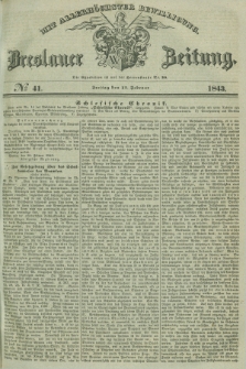 Breslauer Zeitung : mit allerhöchster Bewilligung. 1843, № 41 (17 Februar) + dod.