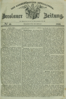 Breslauer Zeitung : mit allerhöchster Bewilligung. 1843, № 42 (18 Februar) + dod.