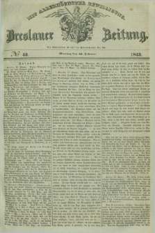 Breslauer Zeitung : mit allerhöchster Bewilligung. 1843, № 43 (20 Februar) + dod.