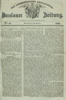 Breslauer Zeitung : mit allerhöchster Bewilligung. 1843, № 45 (22 Februar) + dod.