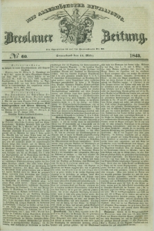 Breslauer Zeitung : mit allerhöchster Bewilligung. 1843, № 60 (11 März) + dod.