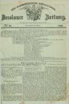 Breslauer Zeitung : mit allerhöchster Bewilligung. 1843, № 65 (17 März) + dod.