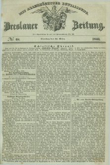 Breslauer Zeitung : mit allerhöchster Bewilligung. 1843, № 68 (21 März) + dod.