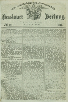 Breslauer Zeitung : mit allerhöchster Bewilligung. 1843, № 70 (23 März) + dod.