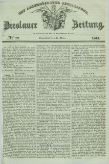 Breslauer Zeitung : mit allerhöchster Bewilligung. 1843, № 72 (25 März) + dod.