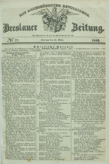 Breslauer Zeitung : mit allerhöchster Bewilligung. 1843, № 77 (31 März) + dod.