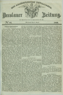 Breslauer Zeitung : mit allerhöchster Bewilligung. 1843, № 81 (5 April) + dod.