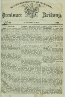 Breslauer Zeitung : mit allerhöchster Bewilligung. 1843, № 94 (22 April) + dod.