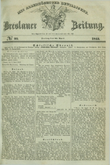 Breslauer Zeitung : mit allerhöchster Bewilligung. 1843, № 99 (28 April) + dod.