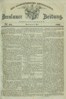 Breslauer Zeitung : mit allerhöchster Bewilligung. 1843, № 101 (1 Mai) + dod.