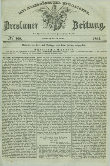 Breslauer Zeitung : mit allerhöchster Bewilligung. 1843, № 108 (9 Mai) + dod.