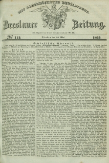 Breslauer Zeitung : mit allerhöchster Bewilligung. 1843, № 113 (16 Mai) + dod.