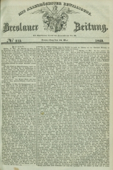 Breslauer Zeitung : mit allerhöchster Bewilligung. 1843, № 115 (18 Mai) + dod.