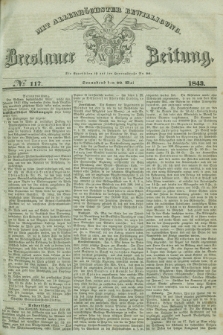 Breslauer Zeitung : mit allerhöchster Bewilligung. 1843, № 117 (20 Mai) + dod.